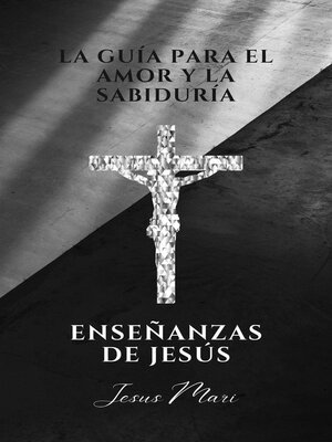 cover image of La guía para el amor y la sabiduría, enseñanzas de Jesús